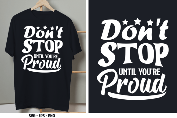 Don’t Stop Until You’re Proud Quote SVG Review