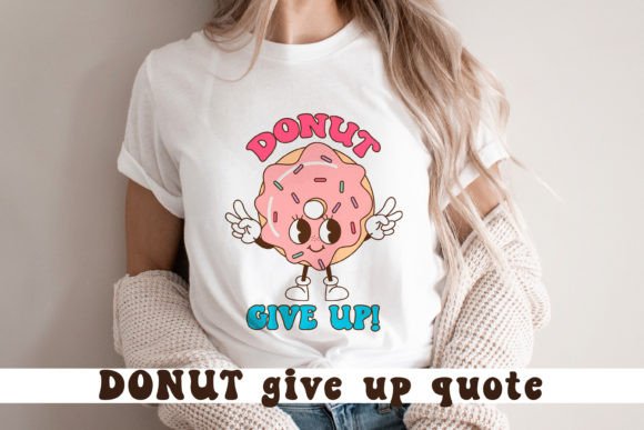 Donut Give Up. Cute Donut Quote SVG Review for Real Projects