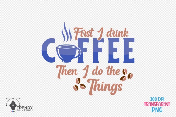 First I Drink Coffee Quote SVG Design Review for Real Projects