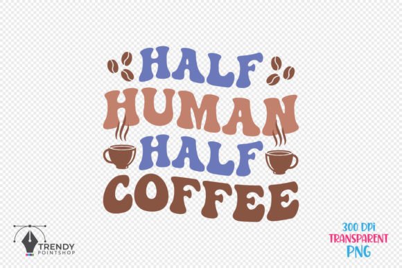 Half Human Half Coffee Quote SVG Design Review for Real Projects